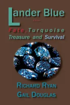 Lander Blue: Fate, Turquoise Treasure and Survival, Paperback/Richard Ryan