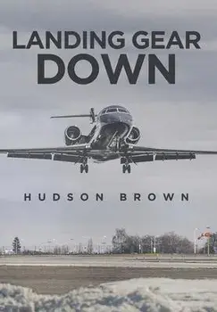 Landing Gear Down, Hardcover/Hudson Brown