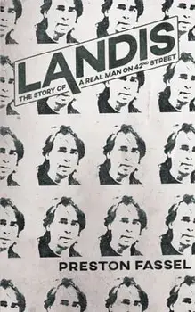 Landis: The Story of a Real Man on 42nd Street, Paperback/Preston Fassel