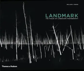 Landmark: Fields of Landscape Photography, Hardcover/Bill Ewing