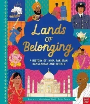 Lands of Belonging: A History of India, Pakistan, Bangladesh and Britain, Hardback/Vikesh Amey Bhatt