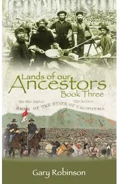 Lands of our Ancestors Book Three - Gary Robinson