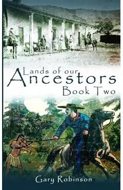 Lands of Our Ancestors Book Two - Gary Robinson