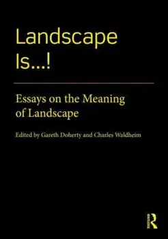 Landscape Is...!. Essays on the Meaning of Landscape, Paperback/***