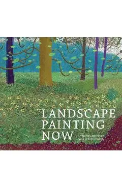 Landscape Painting Now: From Pop Abstraction to New Romanticism - Barry Schwabsky