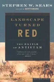 Landscape Turned Red: The Battle of Antietam, Paperback/Stephen W. Sears