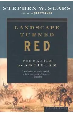 Landscape Turned Red: The Battle of Antietam - Stephen W. Sears