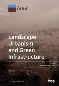 Landscape Urbanism and Green Infrastructure, Paperback/Thomas Panagopoulos