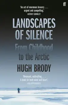 Landscapes of Silence. From Childhood to the Arctic, Main, Paperback/Hugh Brody