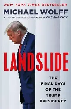 Landslide: The Final Days of the Trump Presidency, Paperback/Michael Wolff