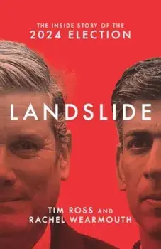 Landslide. The Inside Story of the 2024 Election, Hardback/Rachel Wearmouth