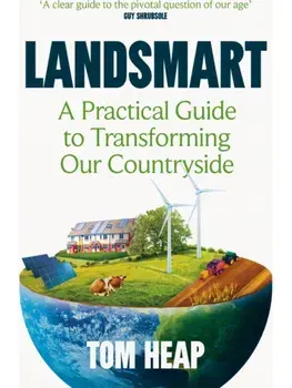 Landsmart. A Practical Guide to Transforming Our Countryside, Main, Paperback/Tom Heap
