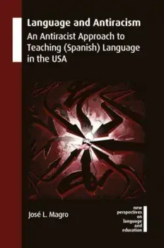 Language and Antiracism. An Antiracist Approach to Teaching (Spanish) Language in the USA, Paperback/***