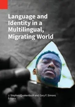 Language and Identity in a Multilingual, Migrating World, Paperback/J. Stephen Quakenbush