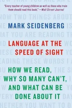 Language at the Speed of Sight: How We Read, Why So Many Can't, and What Can Be Done about It, Paperback/Mark Seidenberg