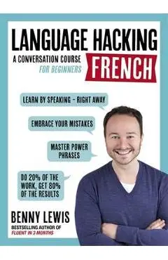 Language Hacking French (Learn How to Speak French - Right A