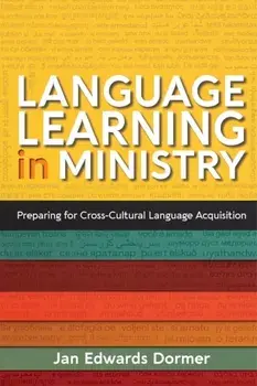 Language Learning in Ministry: Preparing for Cross-Cultural Language Acquisition, Paperback/Jan Edwards Dormer