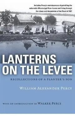 Lanterns on the Levee: Recollections of a Planter's Son - William Alexander Percy