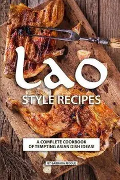 Lao Style Recipes: A Complete Cookbook of Tempting Asian Dish Ideas!, Paperback/Barbara Riddle