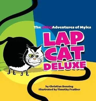 Lap Cat Deluxe - The (Mis)Adventures of Myles, Hardcover/Christian Bensing