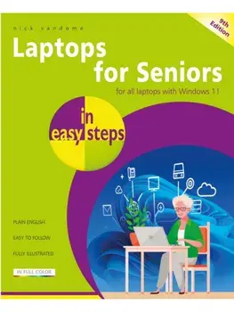Laptops for Seniors in easy steps. Covers all laptops with the Windows 11 2024 Update, 9 ed, Paperback/Nick Vandome