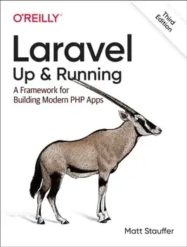 Laravel: Up & Running. A Framework for Building Modern PHP Apps, 3 ed, Paperback/Matt Stauffer