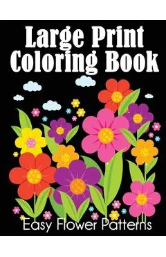 Large Print Coloring Book: Easy Flower Patterns - Dylanna Press
