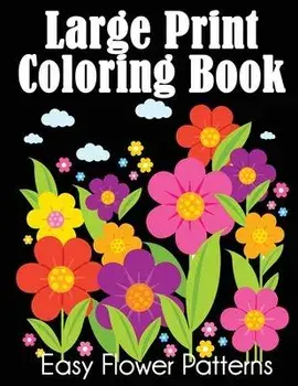 Large Print Coloring Book: Easy Flower Patterns, Paperback/Dylanna Press