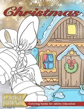 LARGE PRINT Coloring books for adults relaxation CHRISTMAS: (Dementia activities for seniors - Dementia coloring books)/Nevada Thornton