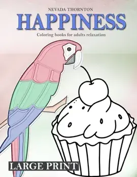 LARGE PRINT Coloring books for adults relaxation HAPPINESS: Simple coloring book for adults HAPPINESS, Paperback/Nevada Thornton
