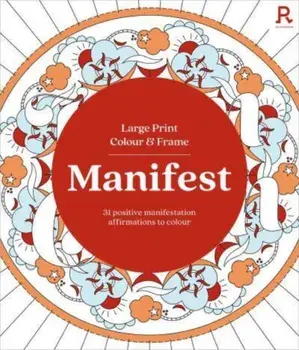 Large Print Colour & Frame - Manifest (Colouring Book for Adults). 31 Positive Manifestation Affirmations To Colour, Paperback/Richardson Puzzles and Games