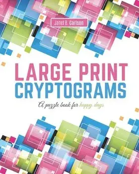Large Print Cryptograms: A puzzle book for happy days, Paperback/Janet B. Carlson