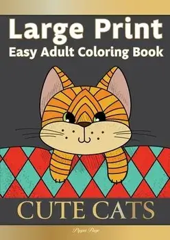 Large Print Easy Adult Coloring Book CUTE CATS: Simple, Relaxing, Adorable Cats & Playful Kittens. The Perfect Coloring Companion For Seniors, Beginne, Paperback/Pippa Page