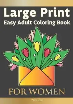 Large Print Easy Adult Coloring Book FOR WOMEN: The Perfect Companion For Seniors, Beginners & Anyone Who Enjoys Easy Coloring, Paperback/Pippa Page