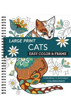 Large Print Easy Color & Frame - Cats (Stress Free Coloring Book) - New Seasons