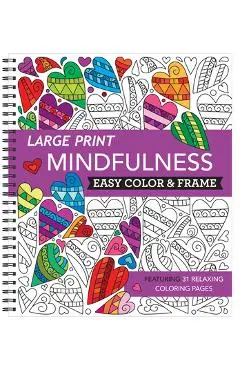 Large Print Easy Color & Frame - Mindfulness (Adult Coloring Book) - New Seasons