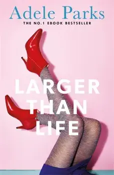 Larger than Life. A compulsive tale of humour and heartbreak, Paperback/Adele Parks