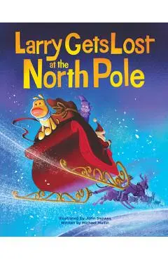 Larry Gets Lost at the North Pole: A Magical Christmas Adventure - John Skewes