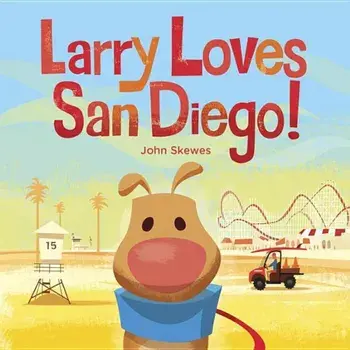 Larry Loves San Diego!: A Larry Gets Lost Book, Hardcover/John Skewes