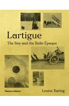 Lartigue: The Boy and the Belle �poque - Louise Baring