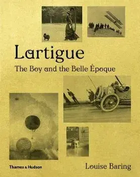 Lartigue. The Boy and the Belle Epoque, Hardback/Louise Baring