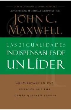 Las 21 Cualidades Indispensables de Un L�der - John C. Maxwell
