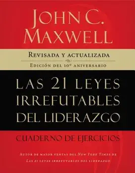 Las 21 Leyes Irrefutables del Liderazgo, Cuaderno de Ejercicios: Revisado Y Actualizado, Paperback/John C. Maxwell