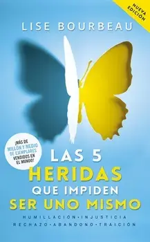 Las 5 Heridas Que Impiden Ser Uno Mismo, Paperback/Lise Bourbeau