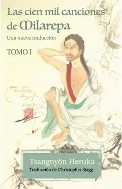 Las cien mil canciones de Milarepa - Tomo 1: Una nueva traducción - Tsangnyön Heruka