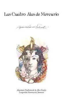 Las Cuatro Alas de Mercurio: Alquimia Tradicional de Alto Grado. Longevidad, Iluminacion, Bienestar, Hardcover/Apiano Le De Valiente
