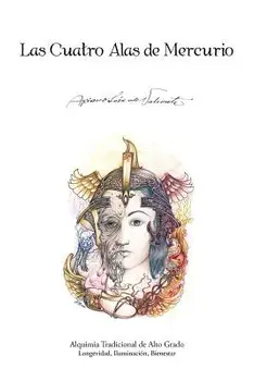 Las Cuatro Alas de Mercurio: Alquimia Tradicional de Alto Grado. Longevidad, Iluminacion, Bienestar, Paperback/Apiano Le De Valiente