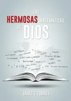 Las Hermosas Matematicas de Dios, Paperback/Jairo E. Torres