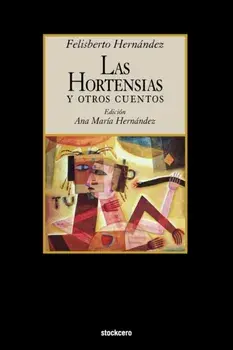 Las Hortensias y Otros Cuentos, Paperback/Felisberto Hernandez