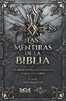 Las Mentiras de la Biblia: Un Abismo entre la Fe y la Razn, Paperback/Omar Hejeile